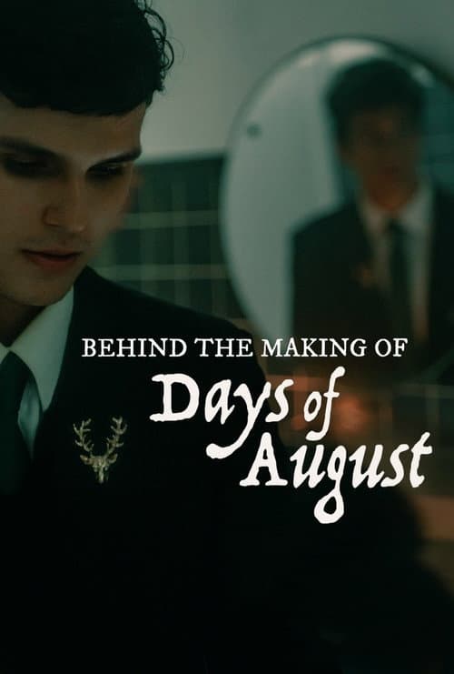 Постер: Behind the Making of Days of August