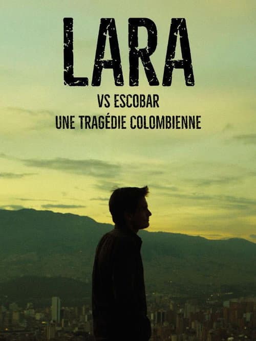 Постер: LARA - The Man Who Took on Escobar