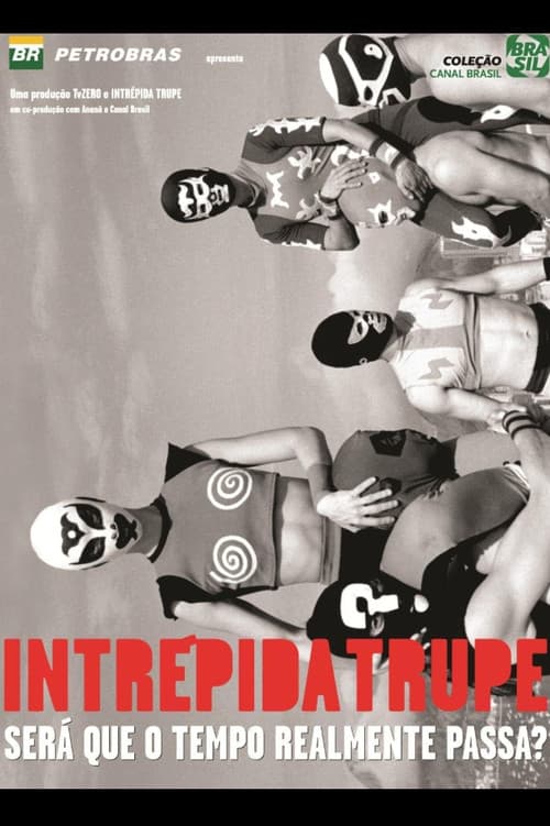 Постер: Intrépida Trupe - Será que o Tempo Realmente Passa?