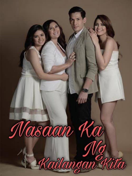 Постер: Nasaan Ka Nang Kailangan Kita