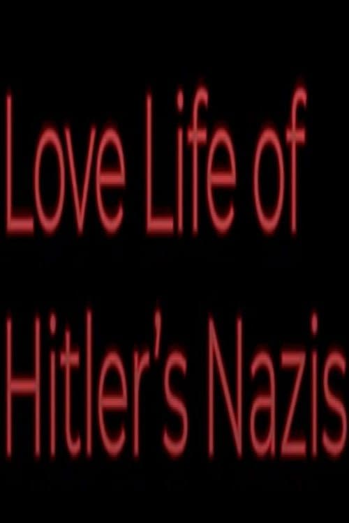 Постер: Love Life of Hitler's Nazis
