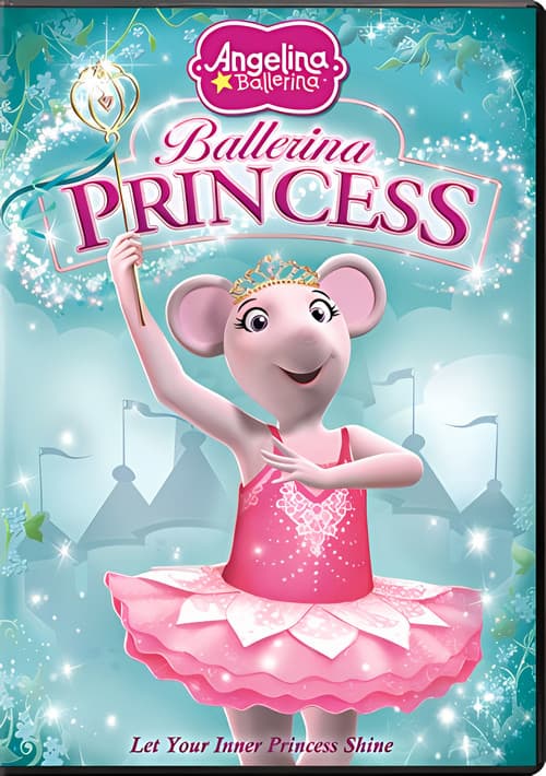 Постер: Angelina Ballerina: Ballerina Princess