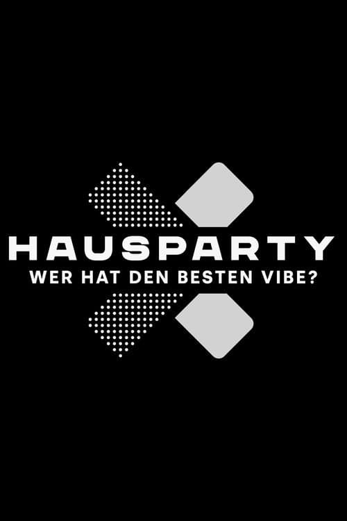 Постер: Hausparty X – Wer hat den besten Vibe?
