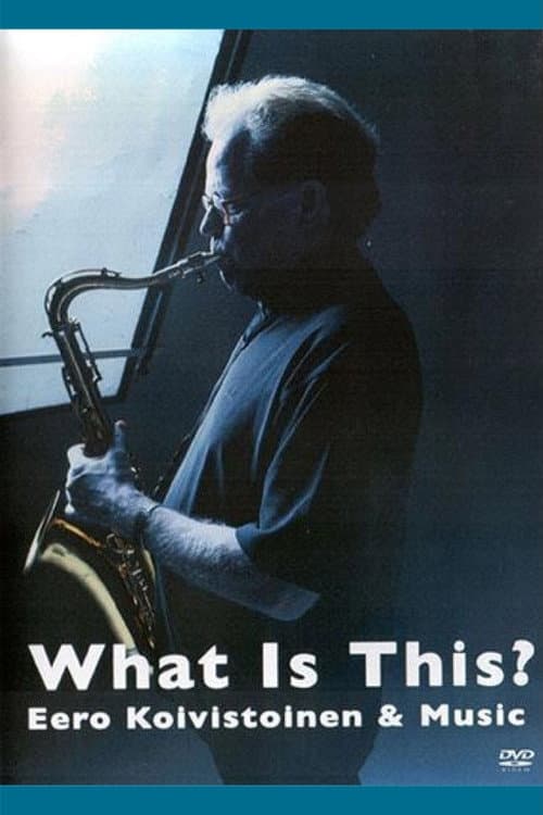 Постер: What Is This? - Eero Koivistoinen ja musiikki