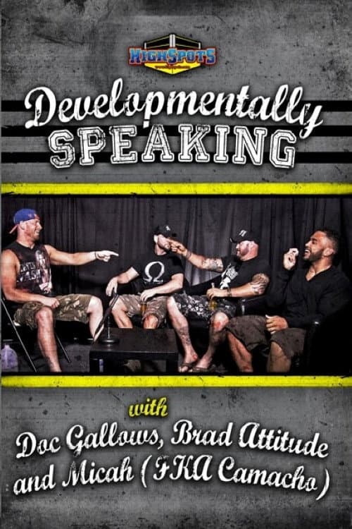 Постер: Developmentally Speaking With Doc Gallows, Brad Attitude & Camacho