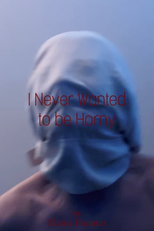 Постер: I Never Wanted to be Horny