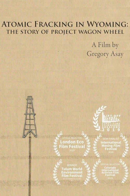 Постер: Atomic Fracking in Wyoming: The Story of Project Wagon Wheel