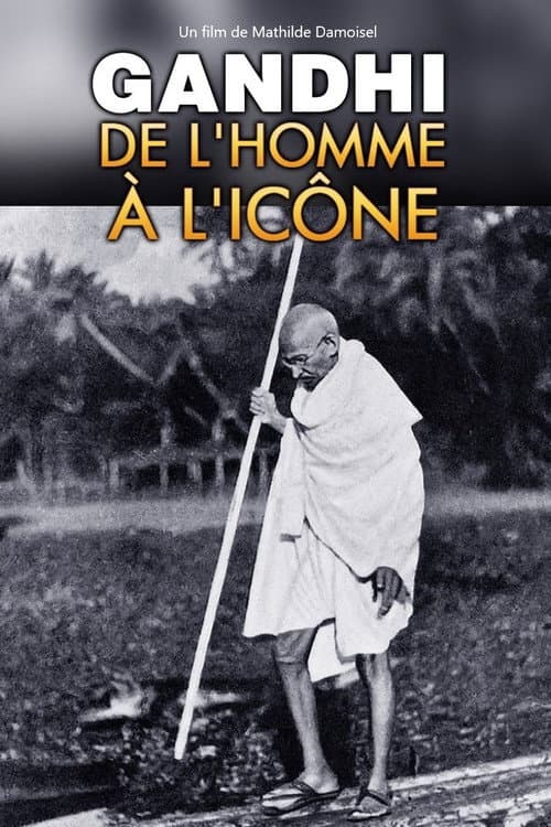 Постер: Gandhi, de l'homme à l'icône