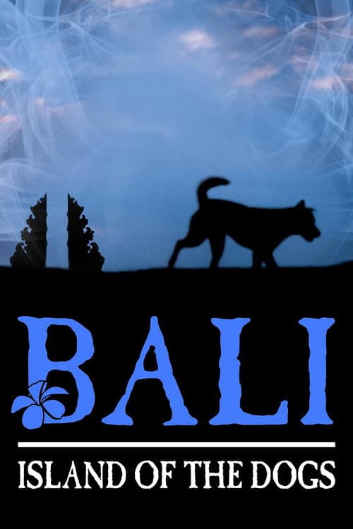 Постер: Bali: Island of the Dogs