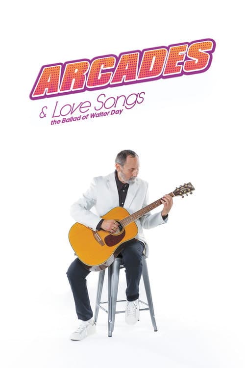 Постер: Arcades & Love Songs: The Ballad of Walter Day
