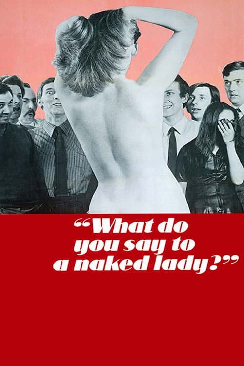 Постер: What Do You Say to a Naked Lady?