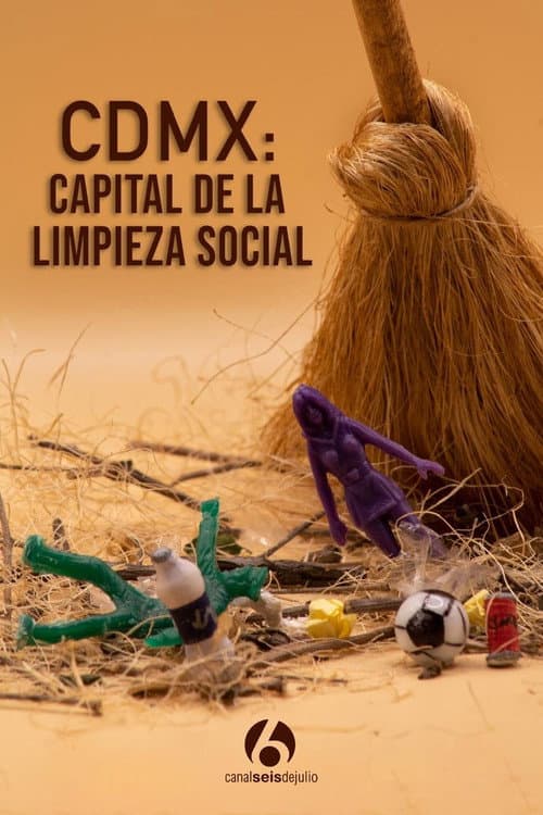 Постер: CDMX: Capital de la limpieza social