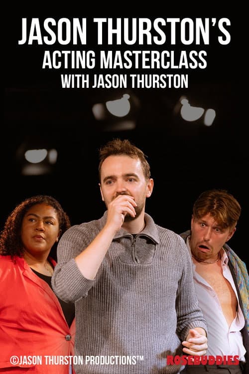 Постер: Jason Thurston's Acting MasterClass with Jason Thurston