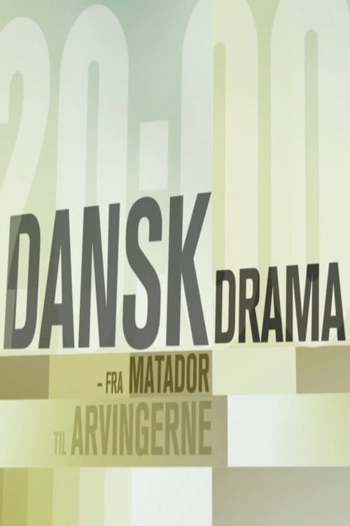 Постер: Dansk Drama - Fra Matador til Arvingerne