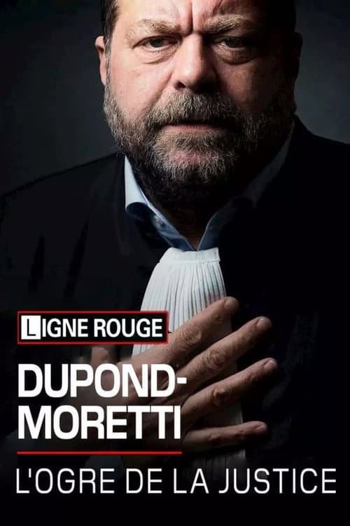 Постер: Éric Dupond-Moretti, l'ogre de la justice