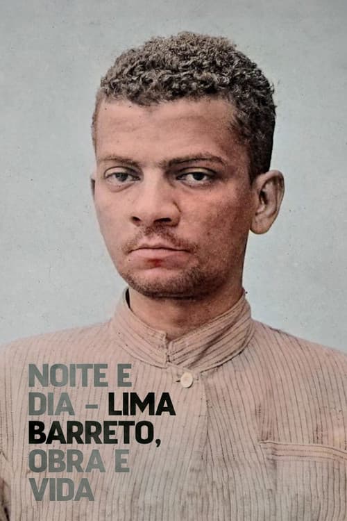 Постер: Noite e Dia - Lima Barreto, Obra & Vida