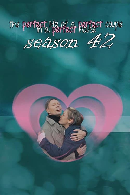 Постер: The Perfect Life of a Perfect Couple in a Perfect House: Season 42