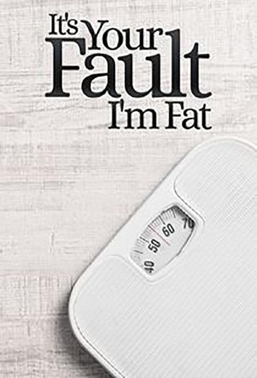 Постер: It's Your Fault I'm Fat
