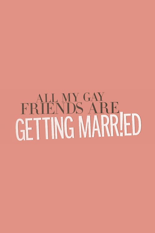 Постер: All My Gay Friends Are Getting Married