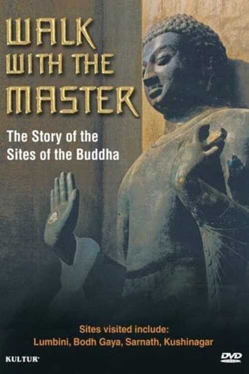 Постер: Walk with the Master: The Story of the Sites of the Buddha