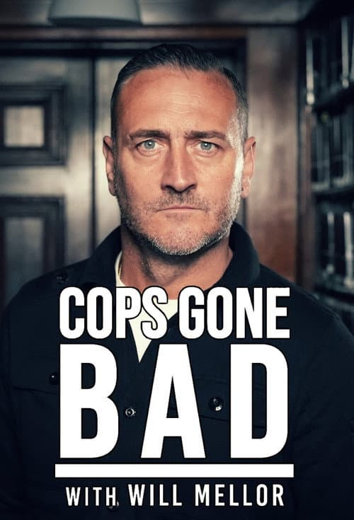 Постер: Cops Gone Bad with Will Mellor