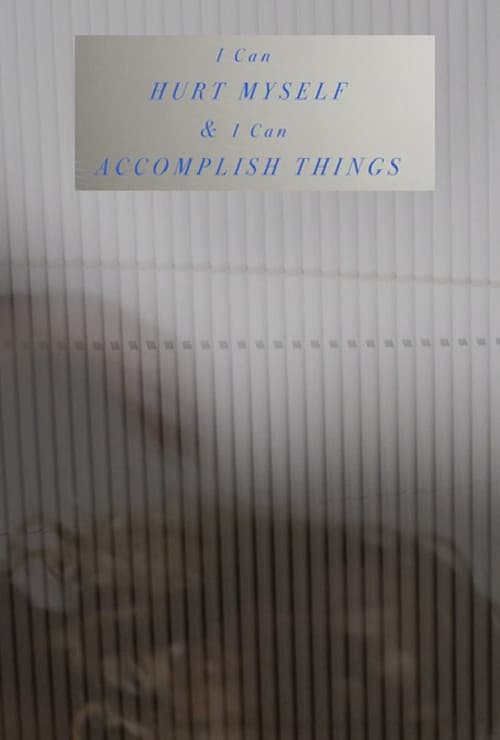 Постер: I Can Hurt Myself & I Can Accomplish Things