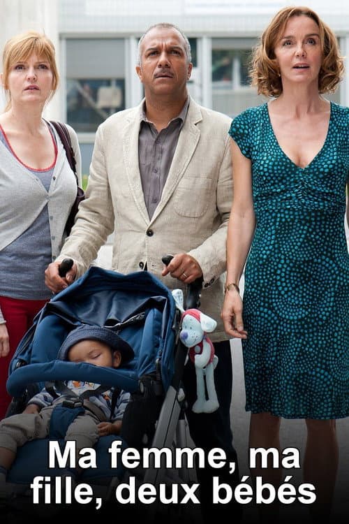 Постер: Ma femme, ma fille, 2 bébés