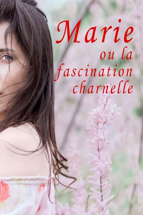Постер: Marie ou la fascination charnelle