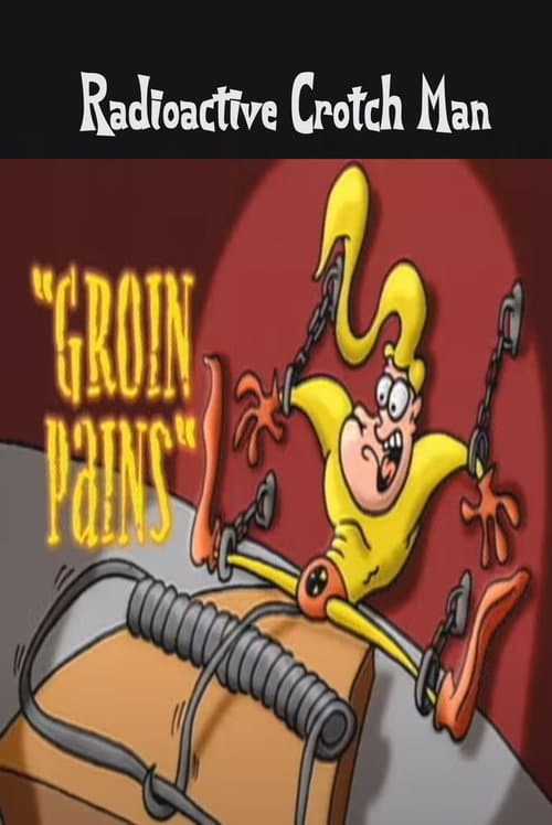 Постер: Radioactive Crotch Man in: Groin Pains