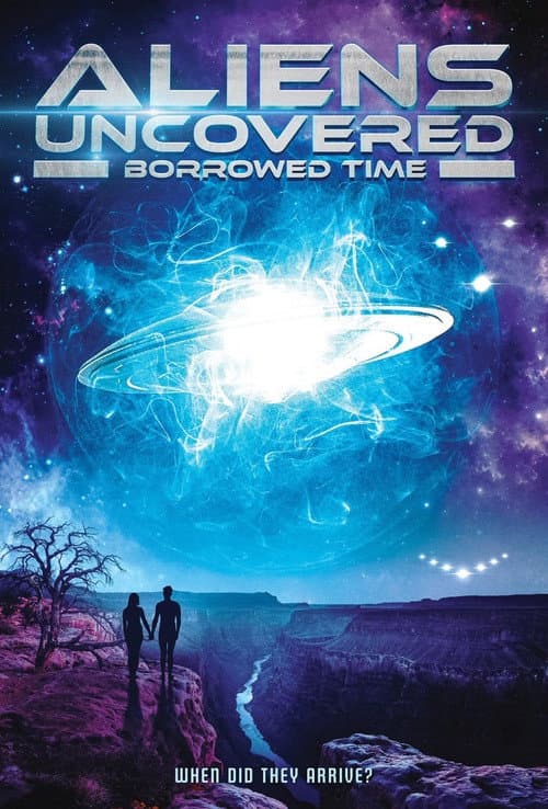Постер: Aliens Uncovered: Borrowed Time
