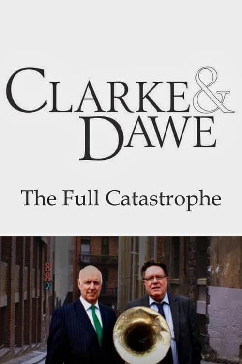 Постер: Clarke and Dawe: The Full Catastrophe