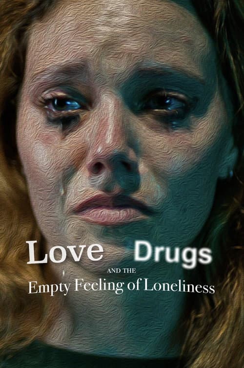 Постер: Love, Drugs and the Empty Feeling of Loneliness