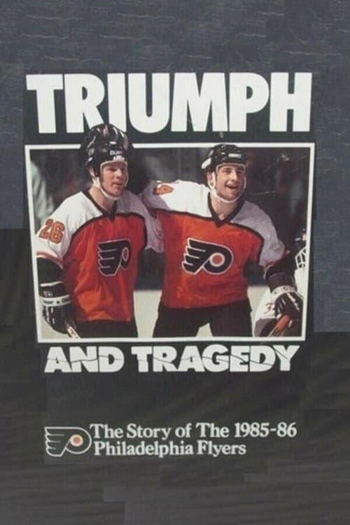 Постер: Triumph and Tragedy: The Story of the 1985-86 Philadelphia Flyers