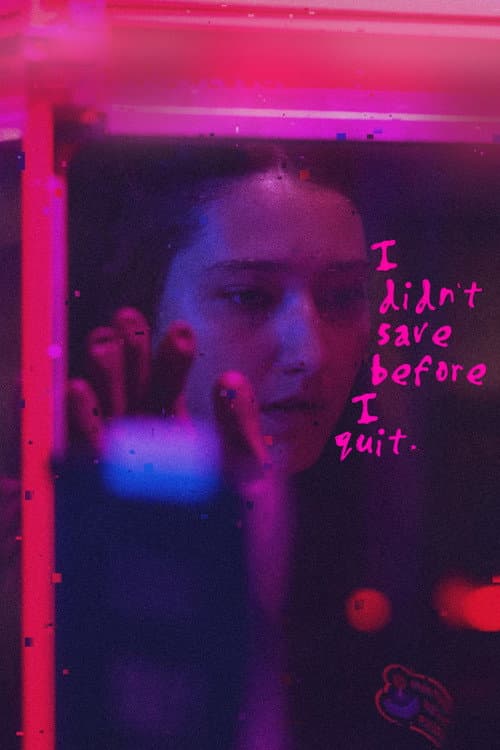 Постер: I didn't save before I quit.