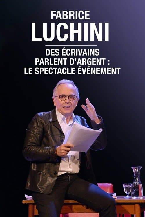 Постер: Fabrice Luchini : des écrivains parlent d'argent