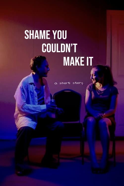 Постер: Shame You Couldn’t Make It