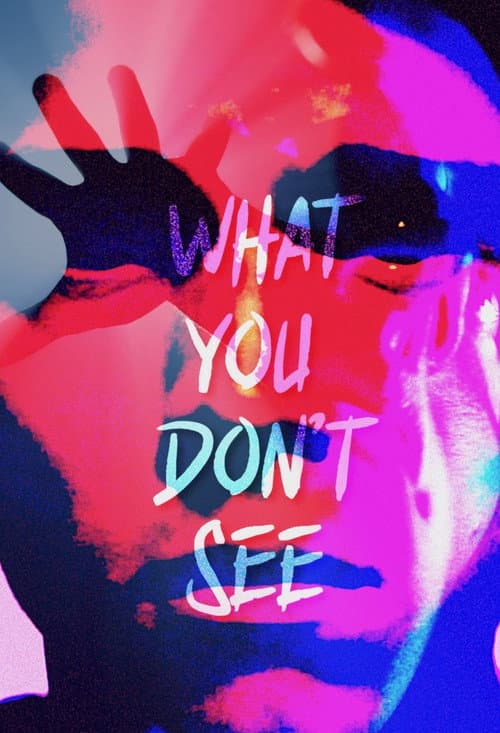 Постер: What You Don't See