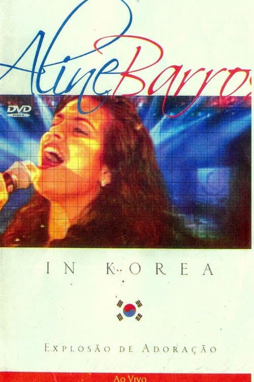 Постер: Explosão de Adoração: Aline Barros In Korea Ao Vivo