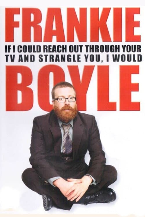 Постер: Frankie Boyle: If I Could Reach Out Through Your TV and Strangle You, I Would