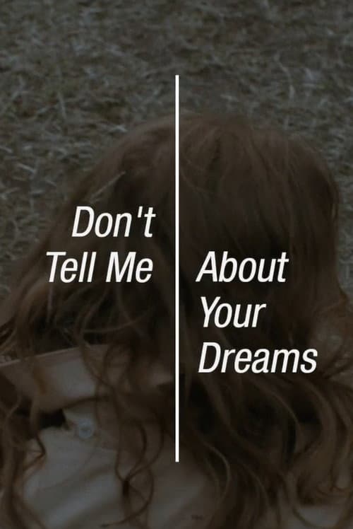 Постер: Don’t Tell Me About Your Dreams