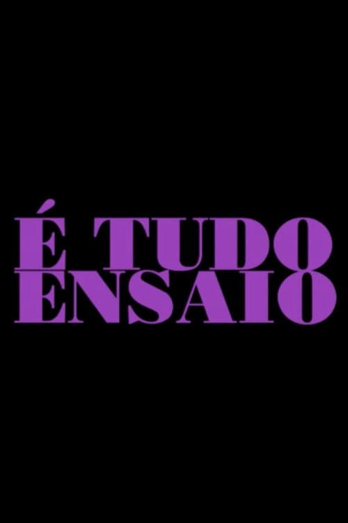 Постер: É Tudo Ensaio