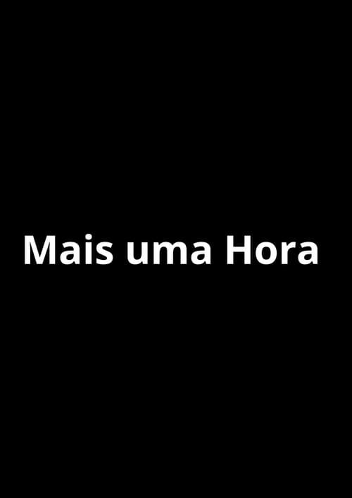 Постер: Mais Uma Hora