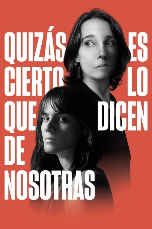 Постер: Quizás es cierto lo que dicen de nosotras
