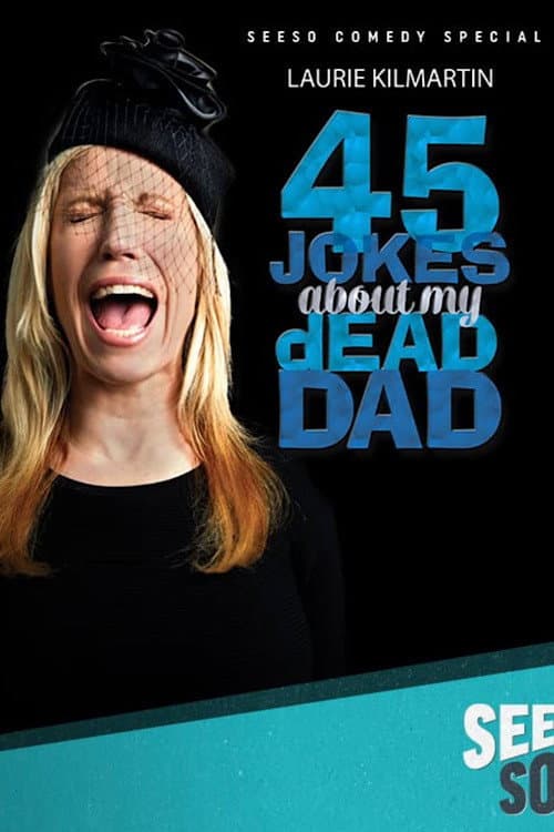 Постер: Laurie Kilmartin: 45 Jokes About My Dead Dad