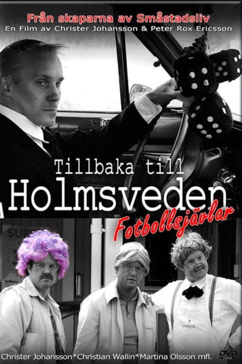 Постер: Tillbaka till Holmsveden - Fotbollsjävlar
