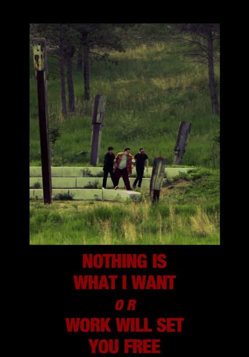 Постер: Nothing Is What I Want or Work Will Set You Free