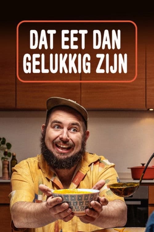Постер: Dat Eet Dan Gelukkig Zijn