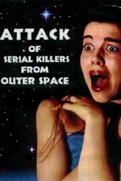 Постер: Attack of Serial Killers from Outer Space