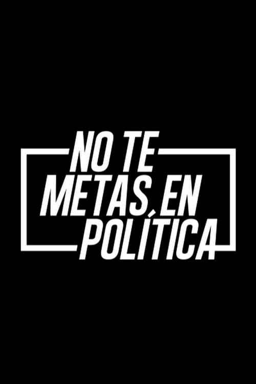 Постер: No te metas en política