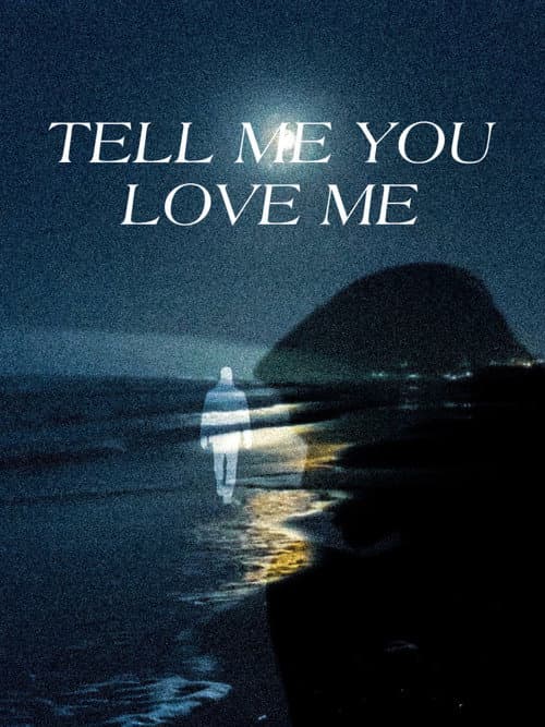 Постер: Tell Me You Love Me